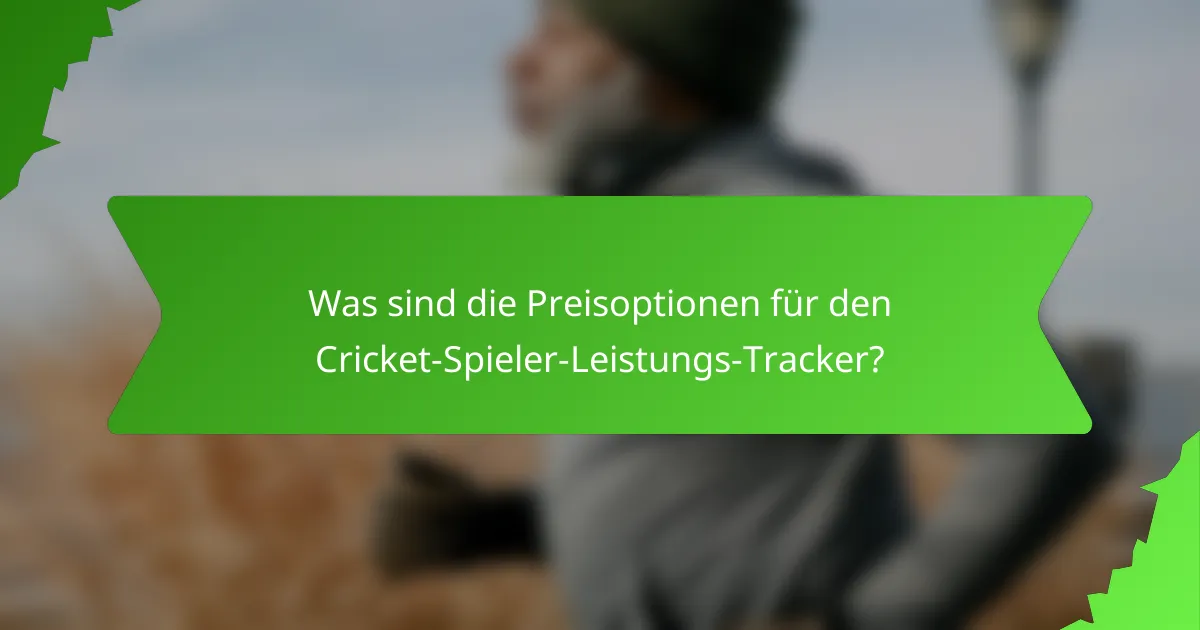 Was sind die Preisoptionen für den Cricket-Spieler-Leistungs-Tracker?