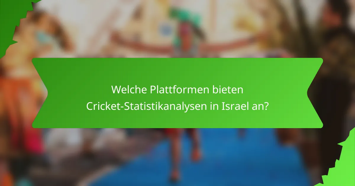 Welche Plattformen bieten Cricket-Statistikanalysen in Israel an?