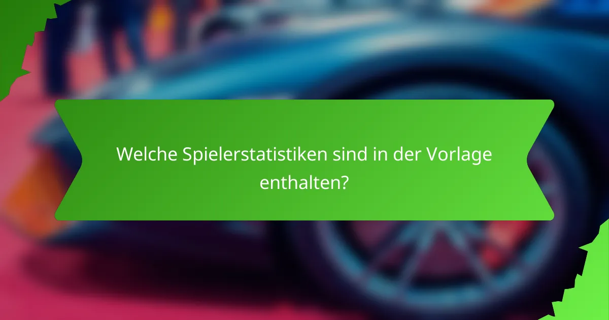 Welche Spielerstatistiken sind in der Vorlage enthalten?