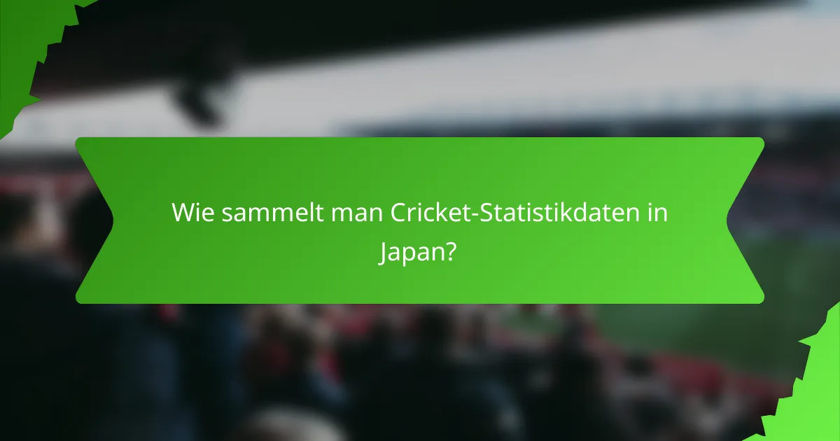 Wie sammelt man Cricket-Statistikdaten in Japan?